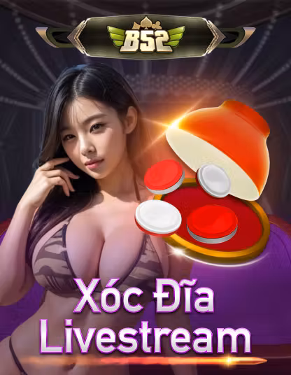 Trò chơi B52 Xoc Dia Livestream